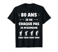 Crac Humour Fatigue craquant 80 Ans Age Anniversaire 80 Ans T-Shirt