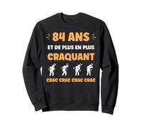 Crac Humour Fatigue craquant 84 Ans Anniversaire Age 84 Ans Sweatshirt