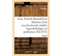Crac ! Pchcht ! Baounhd ? ! ! ou le Manteau d'un sous-lieutenant, réalités hyperdrôlatiques Et posthumes - Pirolle - Hachette Bnf - broché - Livre