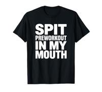 Crache dans ma Bouche Avant l'entraînement - Funny Gym T-Shirt
