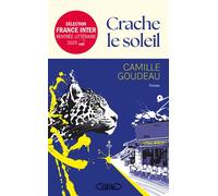 Crache le soleil - Camille Goudeau - Michel Lafon - broché - Roman