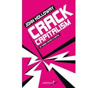Crack Capitalism: 33 thèses contre le capital