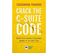 Crack the C-Suite Code: How Successful Leaders Make It to the Top