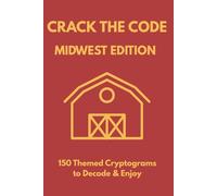 Crack the Code: Midwest Edition: 150 Midwest-Inspired Cryptograms to Decode & Enjoy