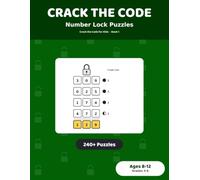 Crack the Code: Number Lock Puzzles: 240+ Logic Deduction Puzzles for Kids Ages 8-12 | Code-Breaking Brain Games, Grades 3-6
