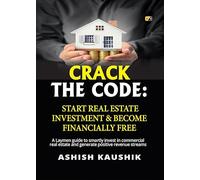 CRACK THE CODE: START REAL ESTATE INVESTMENT & BECOME FINANCIALLY FREE