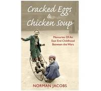 Cracked Eggs and Chicken Soup A Memoir of Growing Up Between The Wars by Norman Jacobs Inconnu (Auteur)