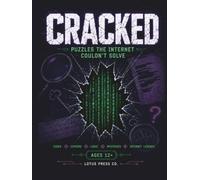CRACKED: Puzzles the Internet Couldn't Solve: A Brain-Bending Activity Book of Ciphers, Cold Cases, Logic Paradoxes and Internet Mysteries for Teens - ... Gift for Curious Minds Ages 12 and Up
