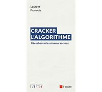 Cracker l’algorithme: Réenchanter les réseaux sociaux