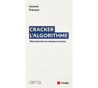 Cracker Lalgorithme - Reenchanter Les Reseaux Sociaux