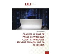 Cracker le mot de passe de windows client et windows serveur en moins de 60 secondes - Yao Ghislain N'Dri - Universitaires Europeennes - broché - Livre