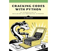 Cracking Codes with Python: An Introduction to Building and Breaking Ciphers