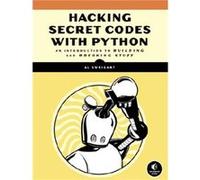 Cracking Codes with Python: An Introduction to Building and Breaking Ciphers