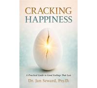 Cracking Happiness A Practical Guide to Good Feelings That Last - Jan Seward - Empower Press - ebook (ePub) - Livre
