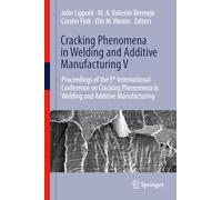 Cracking Phenomena in Welding and Additive Manufacturing V: Proceedings of the 5th International Conference on Cracking Phenomena in Welding and Additive Manufacturing