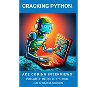 Cracking Python: Ace Coding Interviews: Volume 1, Intro To Python