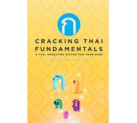 Cracking Thai Fundamentals: A Thai Operating System for your Mind
