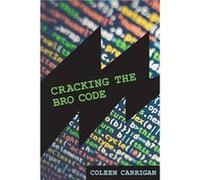 Cracking the Bro Code - Coleen Carrigan - MIT Press Ltd - Livre en Anglais - Paperback Coleen CarriganColeen Carrigan (Auteur)