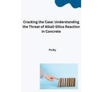 Cracking The Case: Understanding The Threat Of Alkali-Silica Reaction In Concrete