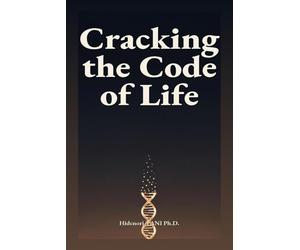 Cracking the Code of Life: Eight Nobel-Winning Inventions That Decoded Living Things