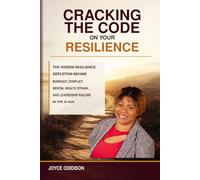 Cracking the Code on Your Resilience: The Hidden Resilience Depletion Behind Burnout, Conflict, Failing Leadership, and Mental Health Strain in the Age of AI.