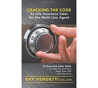 Cracking The Code To Life Insurance Sales For The Multi Line Agent