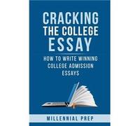 Cracking the College Essay How To Write Winning College Admission Essays - Millennial Prep - Amazon Digital Services LLC KDP - Livre en Anglais Millennial PrepMillennial Prep (Auteur)