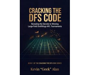 Cracking the DFS Code: Revealing the Secrets to Winning Large-Field DraftKings NFL Tournaments