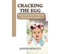 Cracking The Egg: Understanding Fertility And Reproductive Health