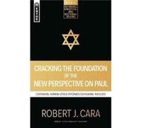 Cracking the Foundation of the New Perspective on Paul Robert J. Cara (Auteur)