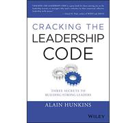 Cracking the Leadership Code: Three Secrets to Building Strong Leaders