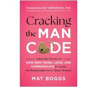 Cracking the Man Code Unlock the Mystery of How Men Think, Love, and Communicate to Create the Relationship You've Always Wanted - Mat Boggs - BenBella Books - ebook (ePub) - Livre