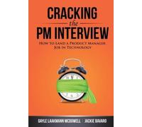 Cracking the PM Interview: How to Land a Product Manager Job in Technology NEUF