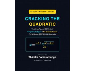 Cracking the Quadratic: Hidden Theories & Strategic Techniques for Perfect Quadratic Equations