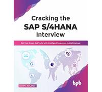 Cracking the SAP S/4HANA Interview: Get Your Dream Job Today with Intelligent Responses to the Employer (English Edition)
