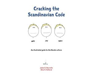 Cracking the Scandinavian Code : An illustrated guide to the Nordic culture