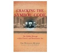 Cracking the Symbol Code : Revealing the Secret Heretical Messages Within Church