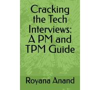Cracking The Tech Interviews: A Pm And Tpm Guide