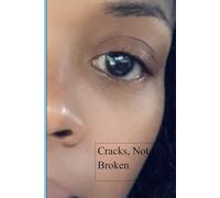Cracks, Not Broken: A Memoir of Addiction, Healing, and Becoming Whole