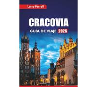 CRACOVIA GUÍA DE VIAJE 2026: Explora lugares históricos, experiencias culturales, recorridos gastronómicos, consejos locales, itinerarios y las mejores cosas que hacer en una ciudad polaca