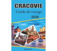CRACOVIE Guide de voyage 2026: À la découverte du cœur historique de la Pologne : châteaux médiévaux et charme de la vieille ville