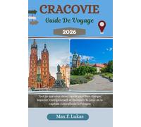 CRACOVIE GUIDE DE VOYAGE: Tout ce que vous devez savoir pour bien manger, explorer intelligemment et découvrir le cœur de la capitale culturelle de la Pologne