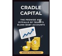 Cradle Capital: The Promise and Pitfalls of Trump’s $1,000 Baby Accounts