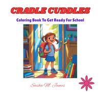 Cradle Cuddles: Coloring Book To Get Ready For School