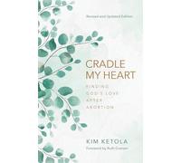 Cradle My Heart: Finding God's Love After Abortion