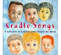 Cradle Songs: Coll Lullabies Around The World