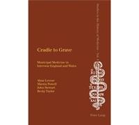 Cradle To Grave: Municipal Medicine In Inter-War England And Wales (Studies In The History Of Medicine) (Paperback) Alysa Levene, Martin Powell, John Stewart, Becky Taylor (Auteur)