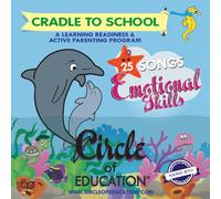 Cradle to School 2, 25 Emotional Skills songs. Ready to Learn, Learning Readiness and Active Parenting Program.
