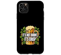 Craft Beer Drinker It's Not Burnt It's Crisp Coque pour iPhone 11 Pro Max