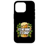 Craft Beer Drinker It's Not Burnt It's Crisp Coque pour iPhone 16 Pro